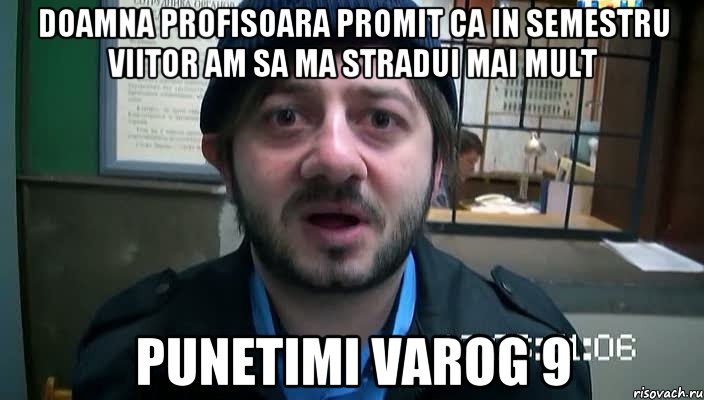 Doamna profisoara promit ca in semestru viitor am sa ma stradui mai mult punetimi varog 9, Мем Бородач