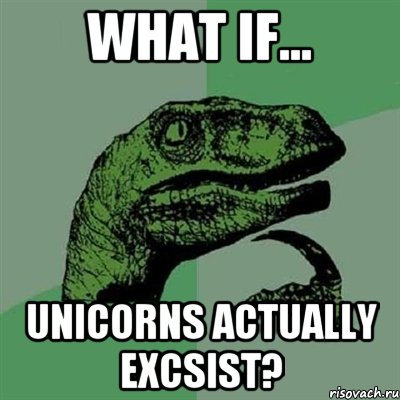 What if... Unicorns actually excsist?, Мем Филосораптор