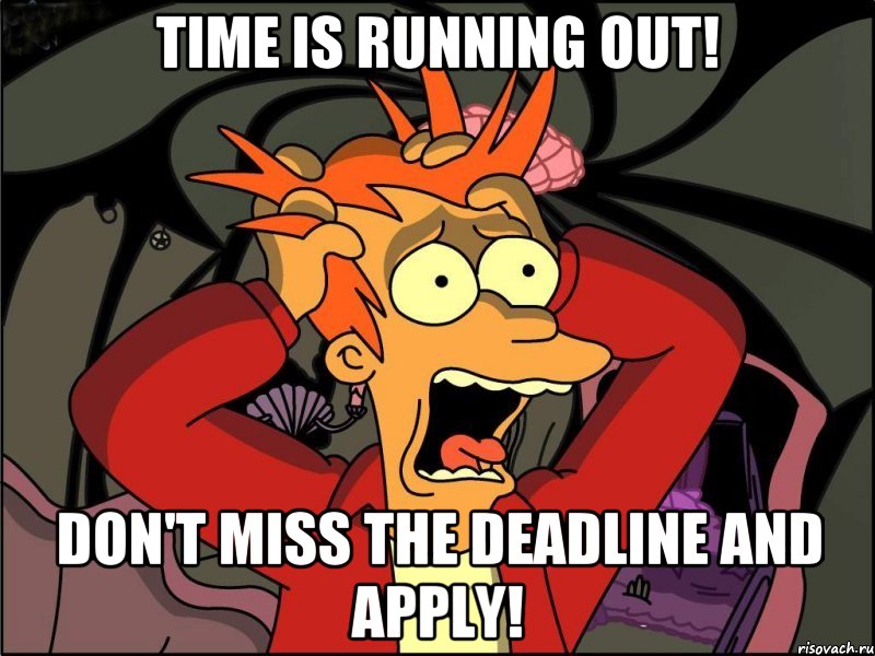 Time is running out! Don't miss the deadline and apply!, Мем Фрай в панике