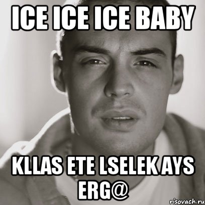 Ice Ice Ice Baby Kllas Ete Lselek Ays Erg@, Мем Гуф