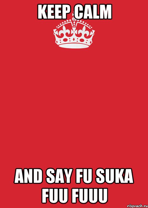 Keep Calm And Say FU SUKA FUU FUUU, Комикс Keep Calm 3