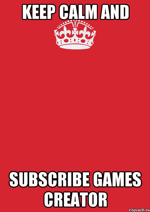 KEEP CALM AND SUBSCRIBE GAMES CREATOR, Комикс Keep Calm 3