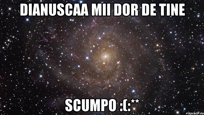 Dianuscaa mii dor de tine scumpo :(:**, Мем  Космос (офигенно)