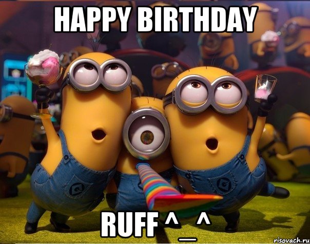 Happy Birthday Ruff ^_^, Мем   миньоны