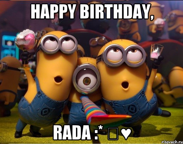 Happy Birthday, Rada :* ♡♥, Мем   миньоны