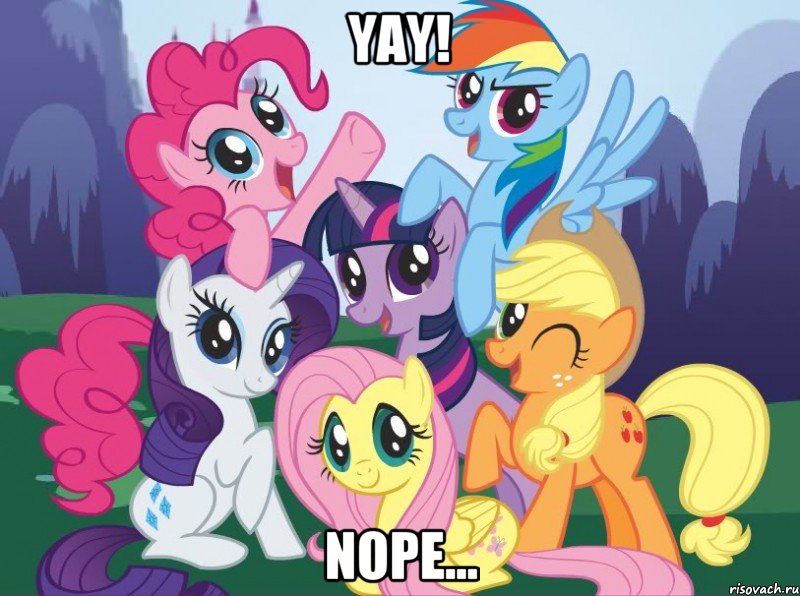 YAY! NOPE..., Мем My little pony