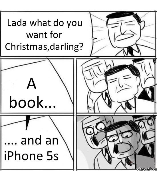 Lada what do you want for Christmas,darling? A book... .... and an iPhone 5s, Комикс нам нужна новая идея