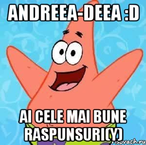 Andreea-Deea :D Ai cele mai bune raspunsuri(Y), Мем Патрик