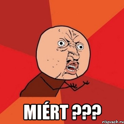  miért ???, Мем Почему