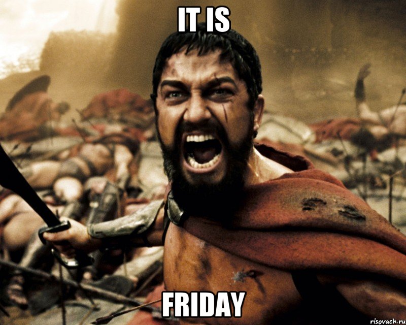 IT IS FRIDAY