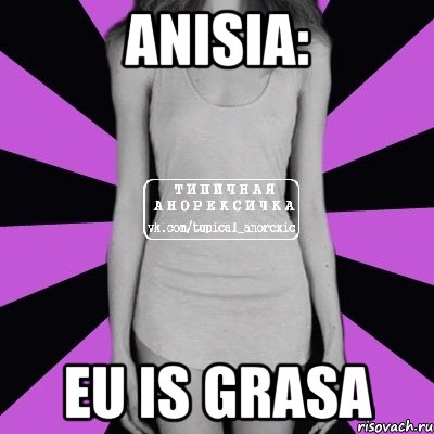 ANISIA: eu is grasa, Мем Типичная анорексичка