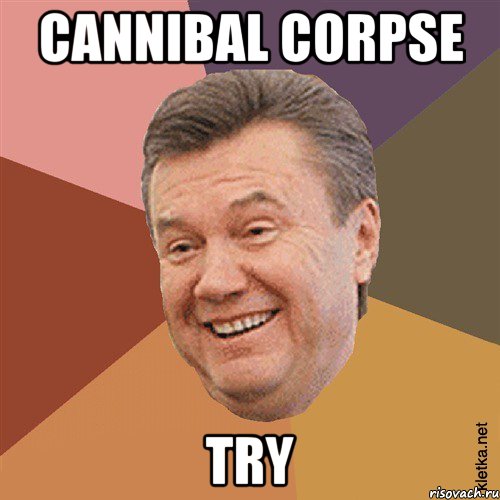 CANNIBAL CORPSE TRY