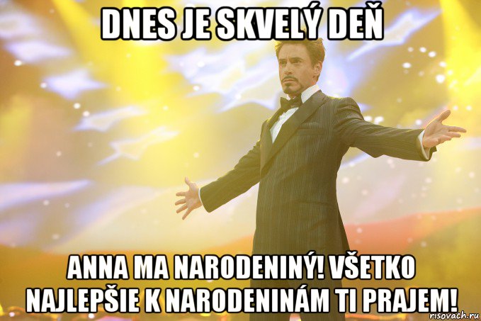 DNES JE SKVELÝ DEŇ ANNA MA NARODENINÝ! Všetko najlepšie k narodeninám ti prajem!, Мем Тони Старк (Роберт Дауни младший)