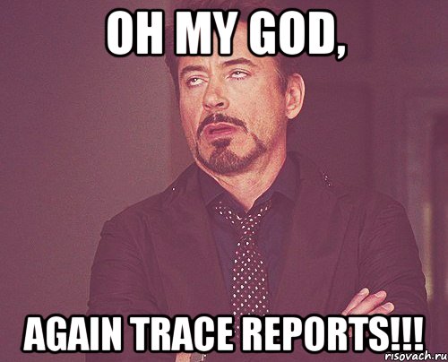 Oh my God, again Trace reports!!!, Мем твое выражение лица