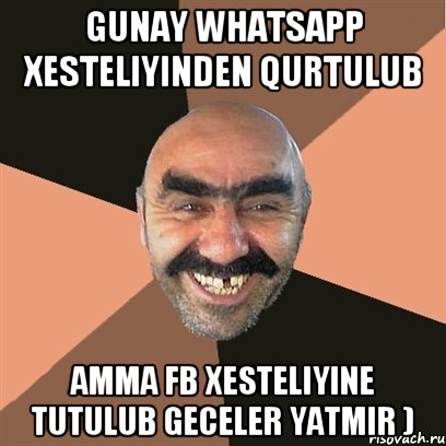 Gunay whatsapp xesteliyinden qurtulub amma fb xesteliyine tutulub geceler yatmir ), Мем Я твой дом труба шатал