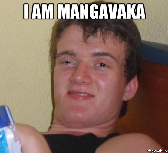 I am Mangavaka , Мем 10 guy (Stoner Stanley really high guy укуренный парень)