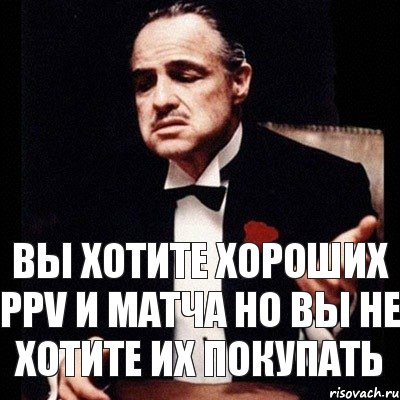 Вы хотите хороших ppv и матча но вы не хотите их покупать, Комикс Дон Вито Корлеоне 1