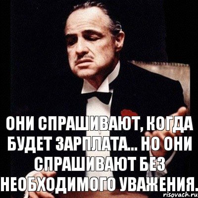 Они спрашивают, когда будет зарплата... Но они спрашивают без необходимого уважения., Комикс Дон Вито Корлеоне 1