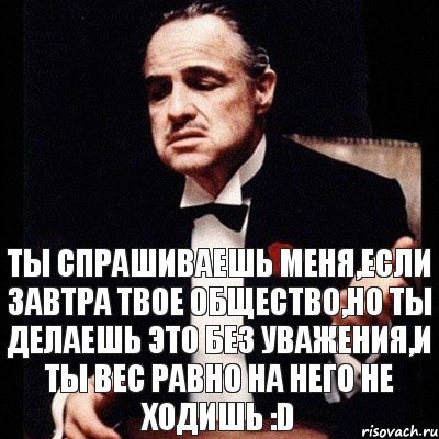 ты спрашиваешь меня,если завтра твое общество,но ты делаешь это без уважения,и ты вес равно на него не ходишь :D, Комикс Дон Вито Корлеоне 1