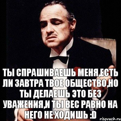 ты спрашиваешь меня,есть ли завтра твое общество,но ты делаешь это без уважения,и ты вес равно на него не ходишь :D, Комикс Дон Вито Корлеоне 1