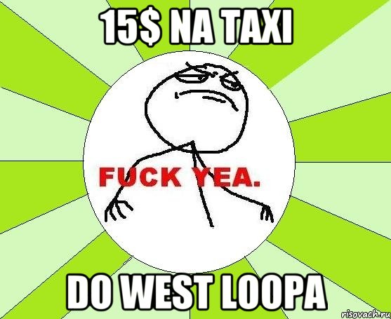 15$ na taxi Do west loopa, Мем фак е