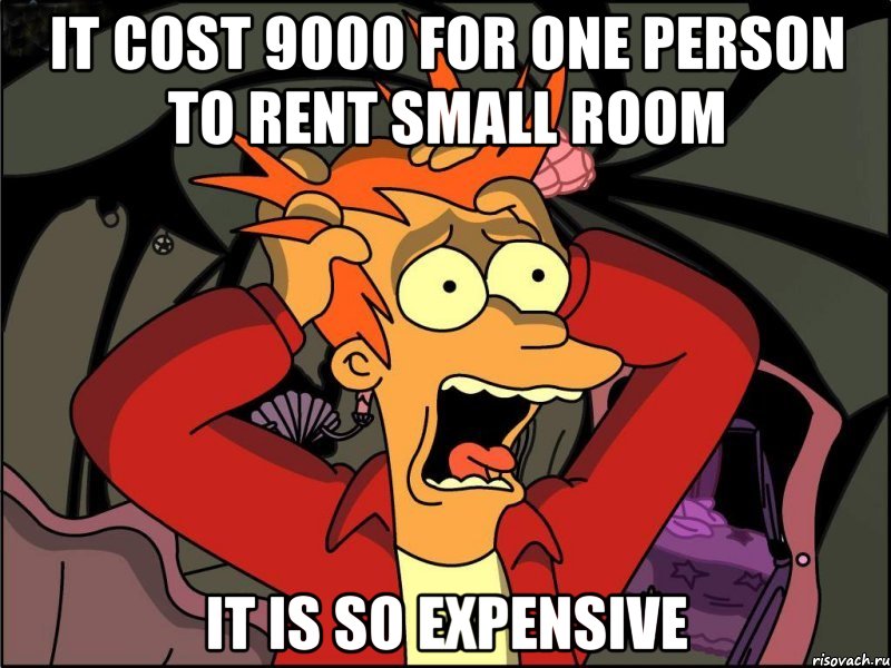 It cost 9000 for one person to rent small room it is so expensive, Мем Фрай в панике