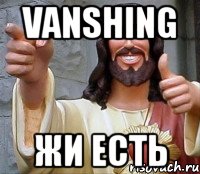 Vanshing жи есть, Мем Иисус