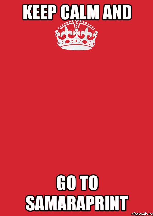 KEEP CALM AND GO TO SAMARAPRINT, Комикс Keep Calm 3