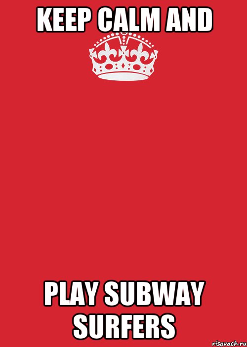 keep calm and play subway surfers, Комикс Keep Calm 3