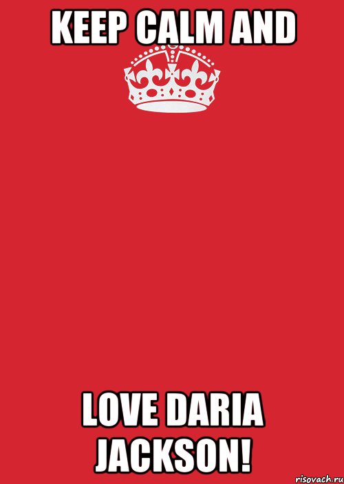 KEEP CALM AND LOVE Daria Jackson!, Комикс Keep Calm 3