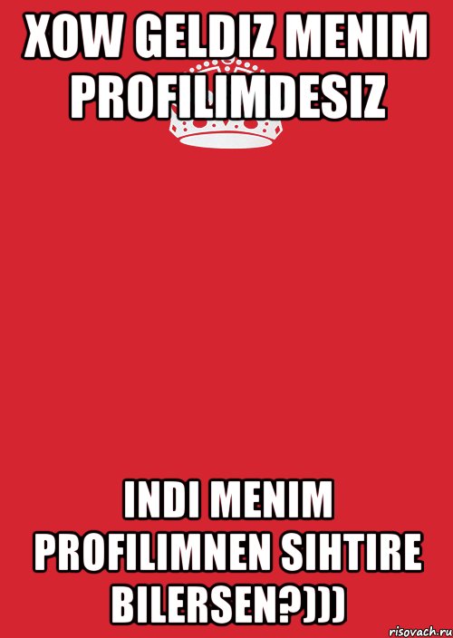 Xow geldiz Menim profilimdesiz Indi Menim profilimnen sihtire bilersen?))), Комикс Keep Calm 3