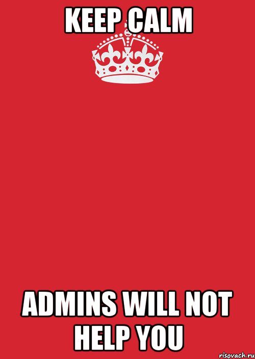 Keep Calm Admins will not help you, Комикс Keep Calm 3