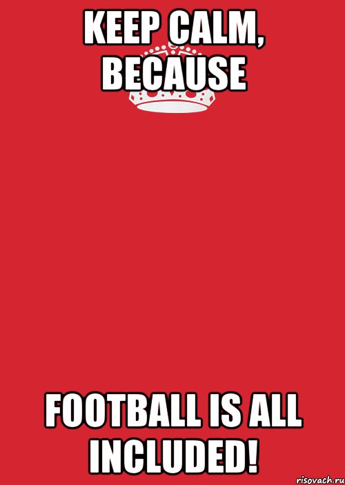 KEEP CALM, because FOOTBALL is All Included!, Комикс Keep Calm 3