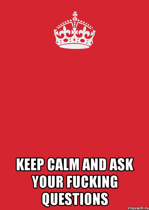  keep calm and ask your fucking questions, Комикс Keep Calm 3