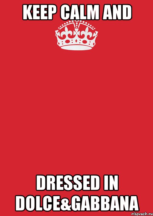 Keep calm and dressed in Dolce&Gabbana, Комикс Keep Calm 3