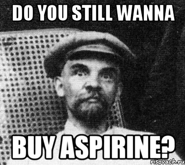 Do you still wanna buy aspirine?, Мем   Ленин удивлен