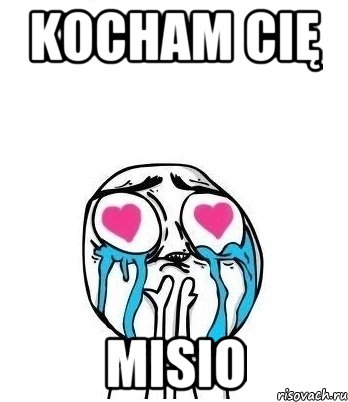 kocham cię misio