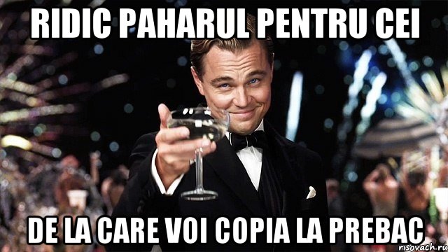 Ridic paharul pentru cei de la care voi copia la prebac, Мем Великий Гэтсби (бокал за тех)