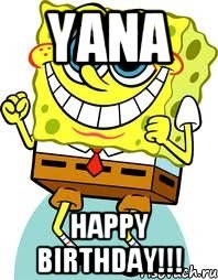 yana HAPPY BIRTHDAY!!!, Мем спанч боб