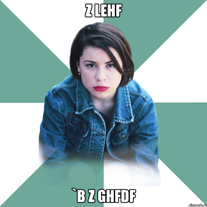 z lehf `b z ghfdf