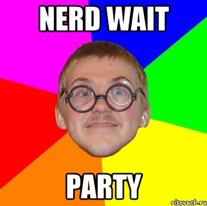 NERD WAIT PARTY, Мем Типичный ботан