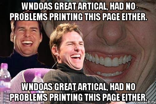 wNDOAS Great artical, had no problems printing this page either. wNDOAS Great artical, had no problems printing this page either., Мем том круз