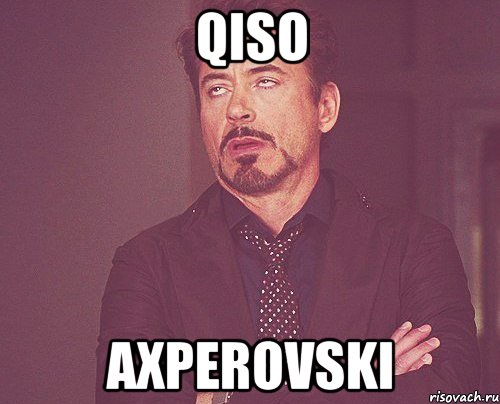 QISO AXPEROVSKI, Мем твое выражение лица