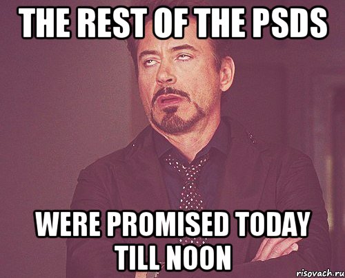 the rest of the PSDs were promised today till noon, Мем твое выражение лица