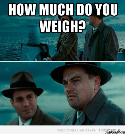How much do you weigh? , Комикс Ди Каприо (Остров проклятых)