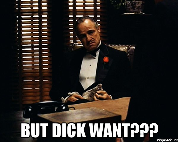  but dick want???, Мем Дон Вито Корлеоне
