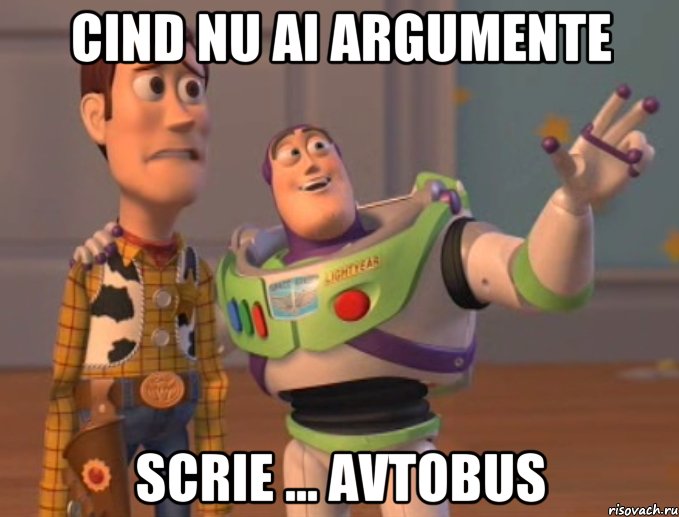 Cind nu ai argumente Scrie ... Avtobus, Мем Они повсюду (История игрушек)