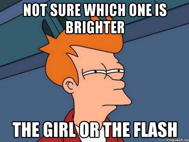 not sure which one is brighter the girl or the flash, Мем  Фрай (мне кажется или)