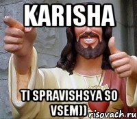 Karisha ti spravishsya so vsem)), Мем Иисус