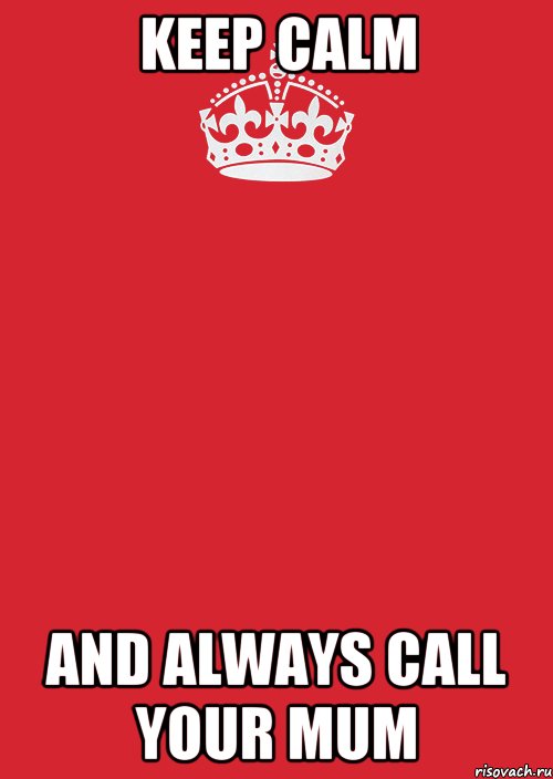 keep calm and always call your mum, Комикс Keep Calm 3